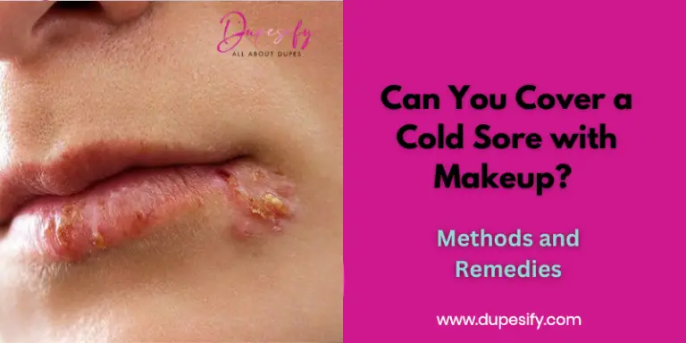 Can You Cover a Cold Sore with Makeup? Methods and Remedies