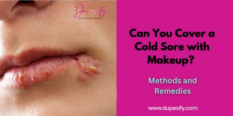Can You Cover a Cold Sore with Makeup