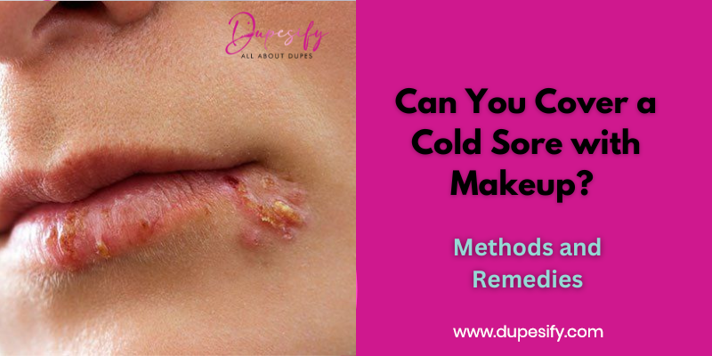 Can You Cover a Cold Sore with Makeup