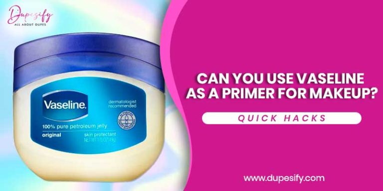Can You Use Vaseline as a Primer for Makeup? Quick Hacks