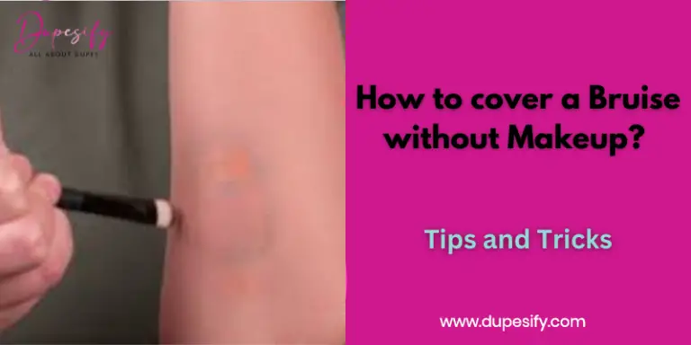How to cover a Bruise without Makeup? Tips and Tricks