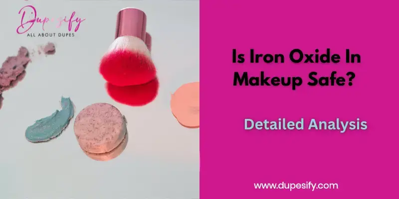Is Iron Oxide In Makeup Safe Detailed