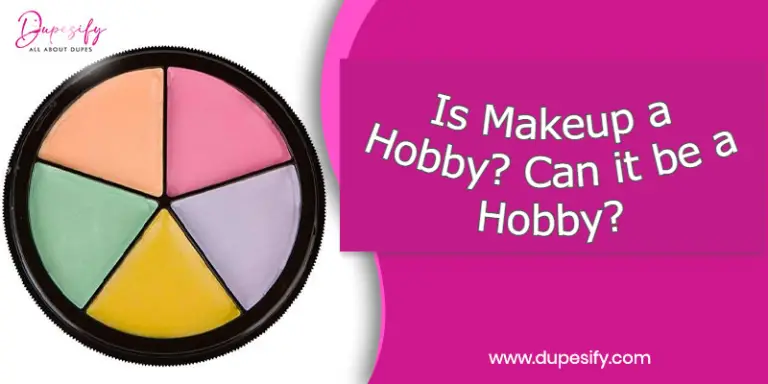 Is Makeup a Hobby? Can it be a Hobby?