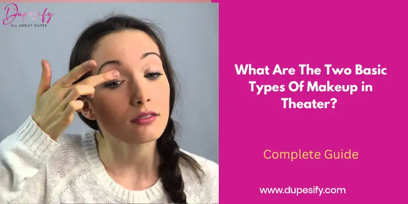 What are the two basic types of makeup in theatre?