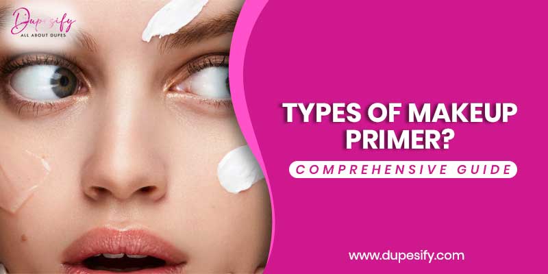 Types of Makeup Primer