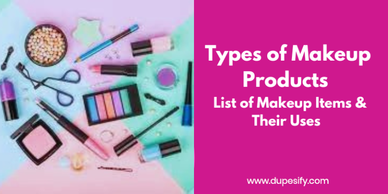 Types of Makeup Products | List of Makeup Items & Their Uses