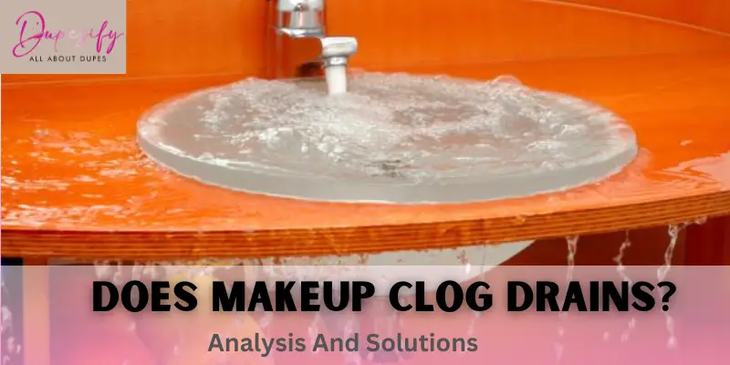 Does Makeup Clog Drains?