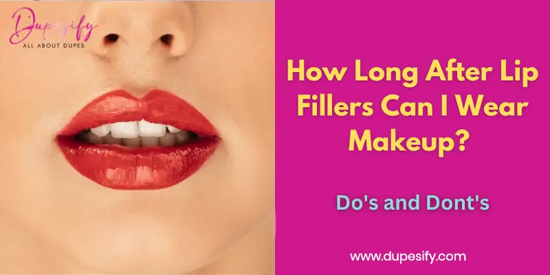 How Long After Lip Fillers Can I Wear Makeup? Do's and Dont's