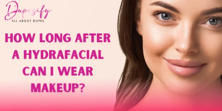 How Long After a Hydrafacial Can I Wear Makeup? Guide