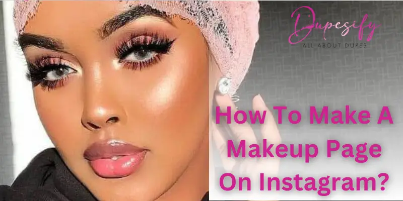 How To Make A Makeup Page On Instagram?
