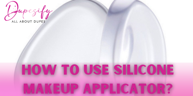 How To Use Silicone Makeup Applicator? Steps And Reasons