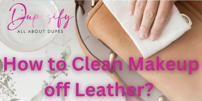 How to Clean Makeup off Leather?