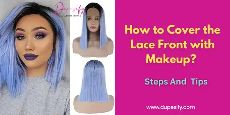 How to Cover the Lace Front with Makeup? Steps & Tips
