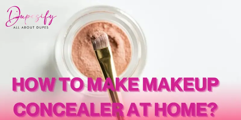 How to make makeup concealer at home?