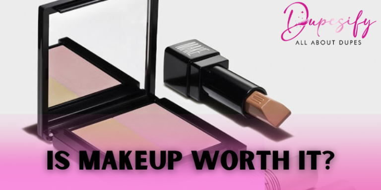 Is Makeup Worth it? Complete Guide