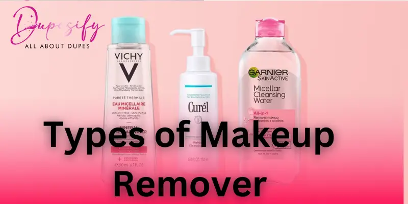 Types of Makeup Remover