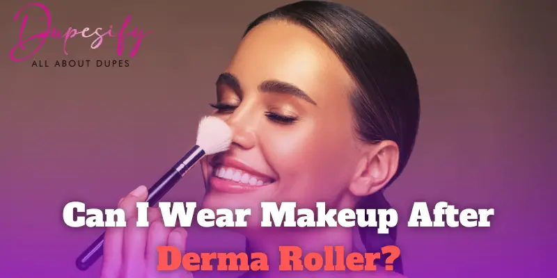 Can I Wear Makeup After Derma Roller?