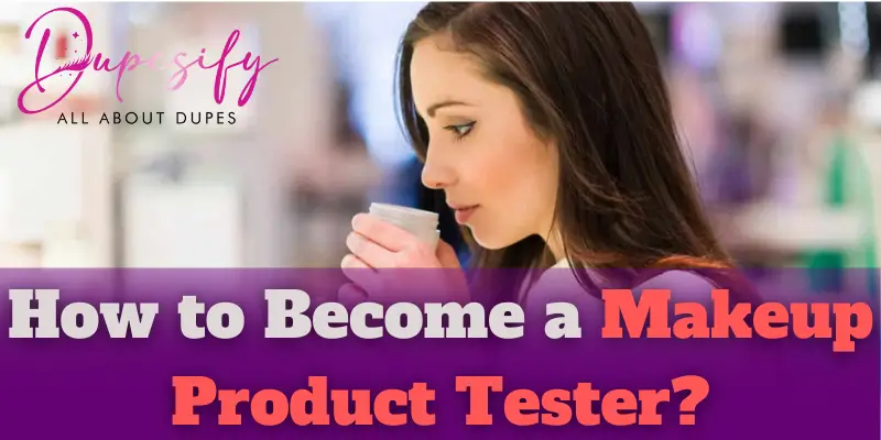 How to Become a Makeup Product Tester?