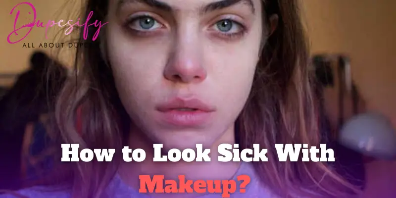 How To Make Yourself Look Sick With Makeup | Saubhaya Makeup