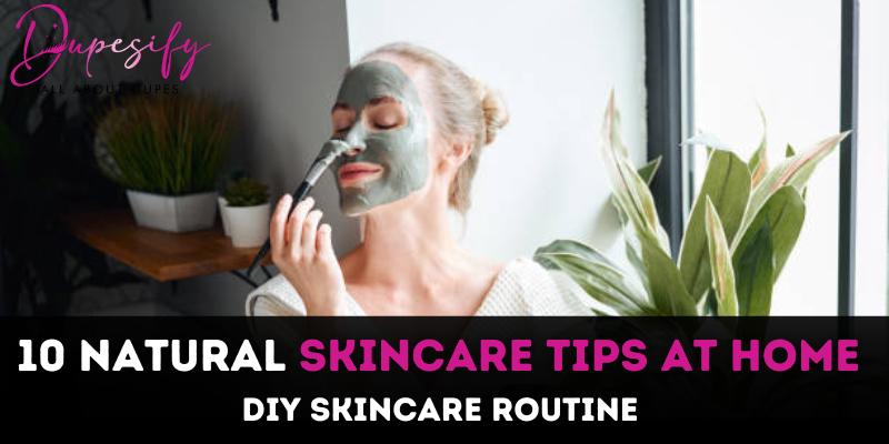 10 Natural Skincare Tips At Home - DIY Skincare Routine