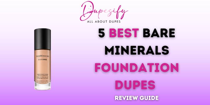5 Best Bare Minerals Foundation Dupes - Review Guide