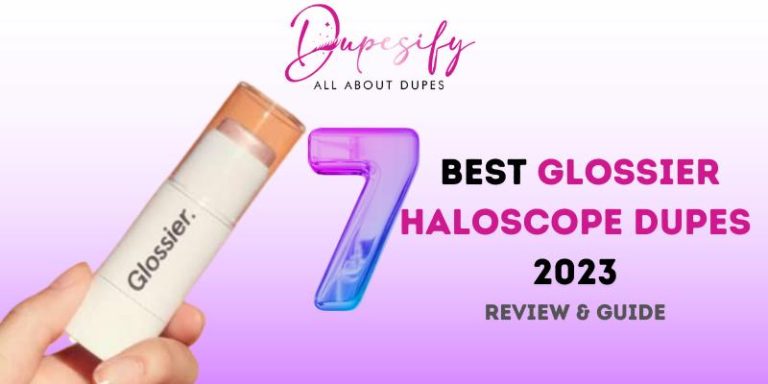 7 Best Glossier Haloscope Dupes 2023 -Review & Guide