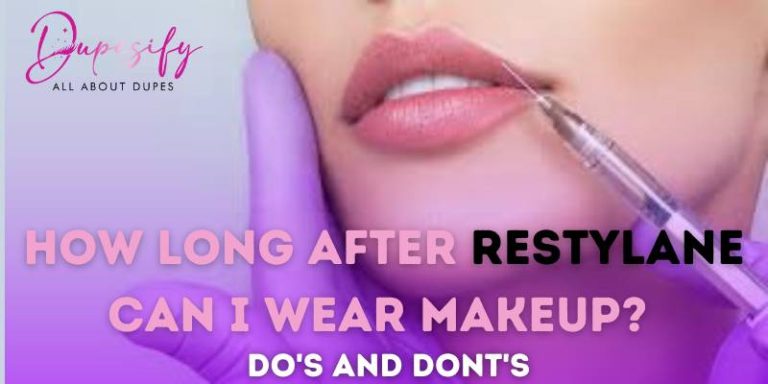 How Long After Restylane Can I Wear Makeup? Do’s And Dont’s