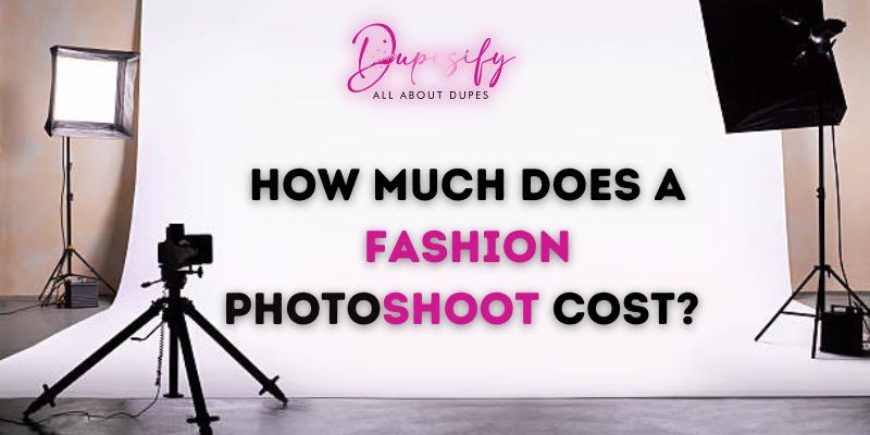How much does fashion photoshoot cost? Complete Guide