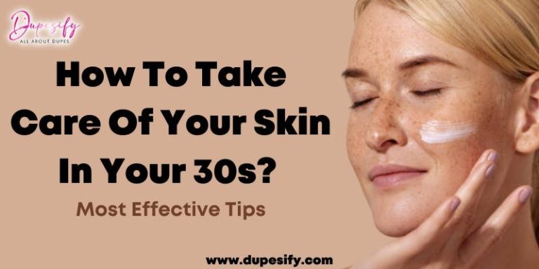 How To Take Care Of Your Skin In Your 30s? Most Effective Tips