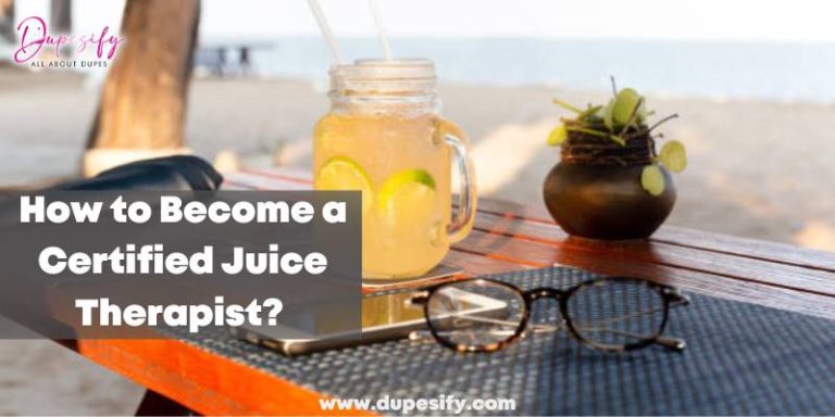 How to Become a Certified Juice Therapist? Step-By-Step Guide