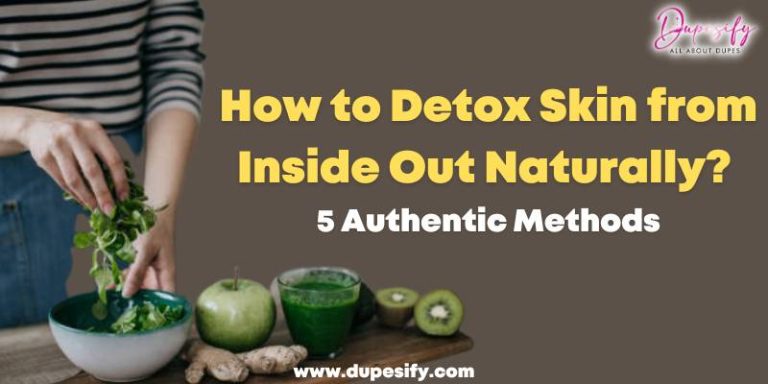 How to Detox Skin from Inside Out Naturally? 5 Authentic Methods