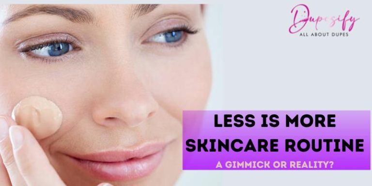 Less is More Skincare Routine | A Gimmick or Reality?