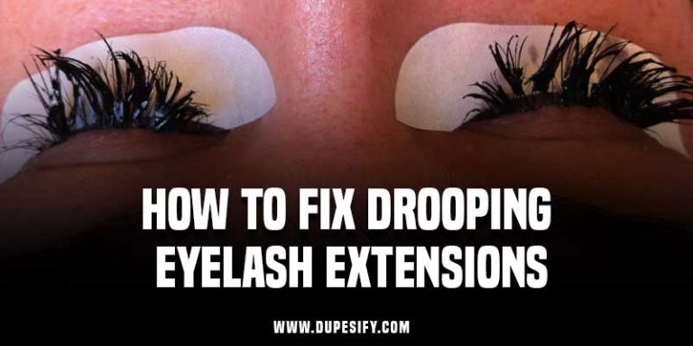How To Fix Drooping Eyelash Extensions? Tricky Simple Steps