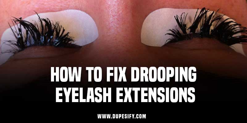 How To Fix Drooping Eyelash Extensions