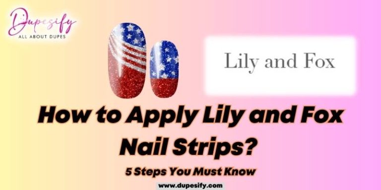 How to Apply Lily and Fox Nail Strips? 5 Steps You Must Know