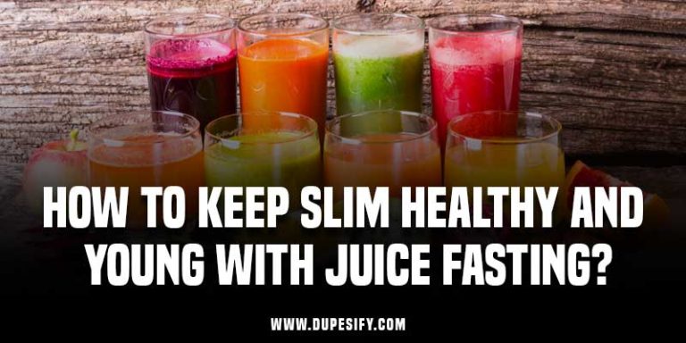 How to Keep Slim Healthy And Young With Juice Fasting?