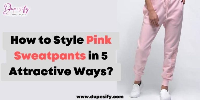 How to Style Pink Sweatpants in 5 Attractive Ways?