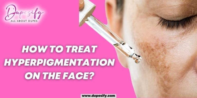 How to Treat Hyperpigmentation on the Face? Ultimate Guide
