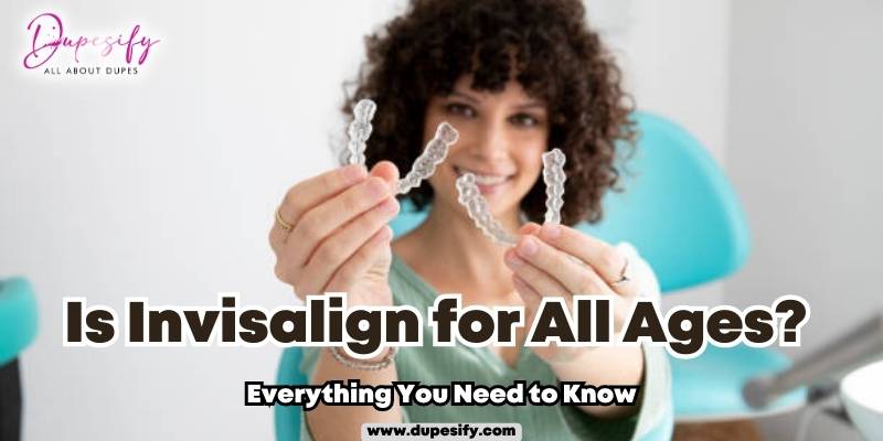 Is Invisalign for All Ages? Everything You Need to Know
