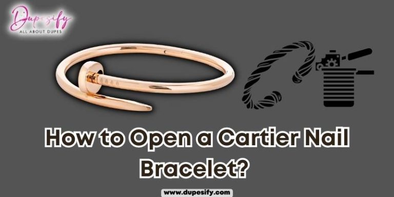 How to Open a Cartier Nail Bracelet? 5 Steps and Tips