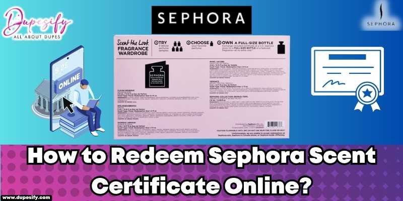 How to Redeem Sephora Scent Certificate Online? 3 Quick Steps Dupesify