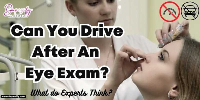 Can You Drive After An Eye Exam? What do Experts Think?