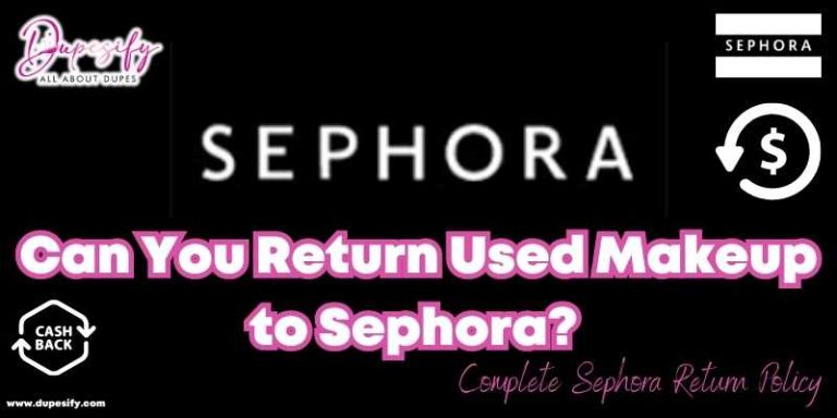 Can You Return Used Makeup to Sephora? Complete Sephora Return Policy