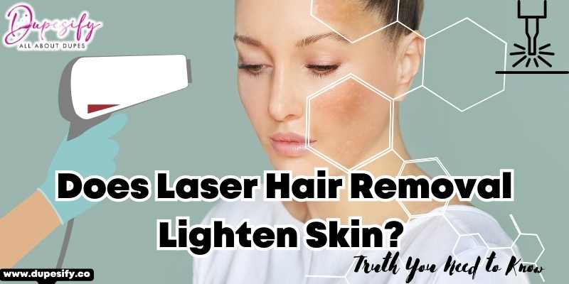  Does Laser Hair Removal Lighten Skin Truth You Need To Know Dupesify