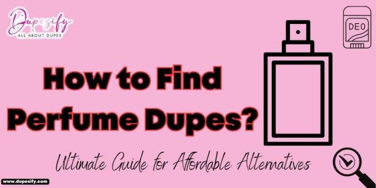 How to Find Perfume Dupes? Ultimate Guide for Affordable Alternatives