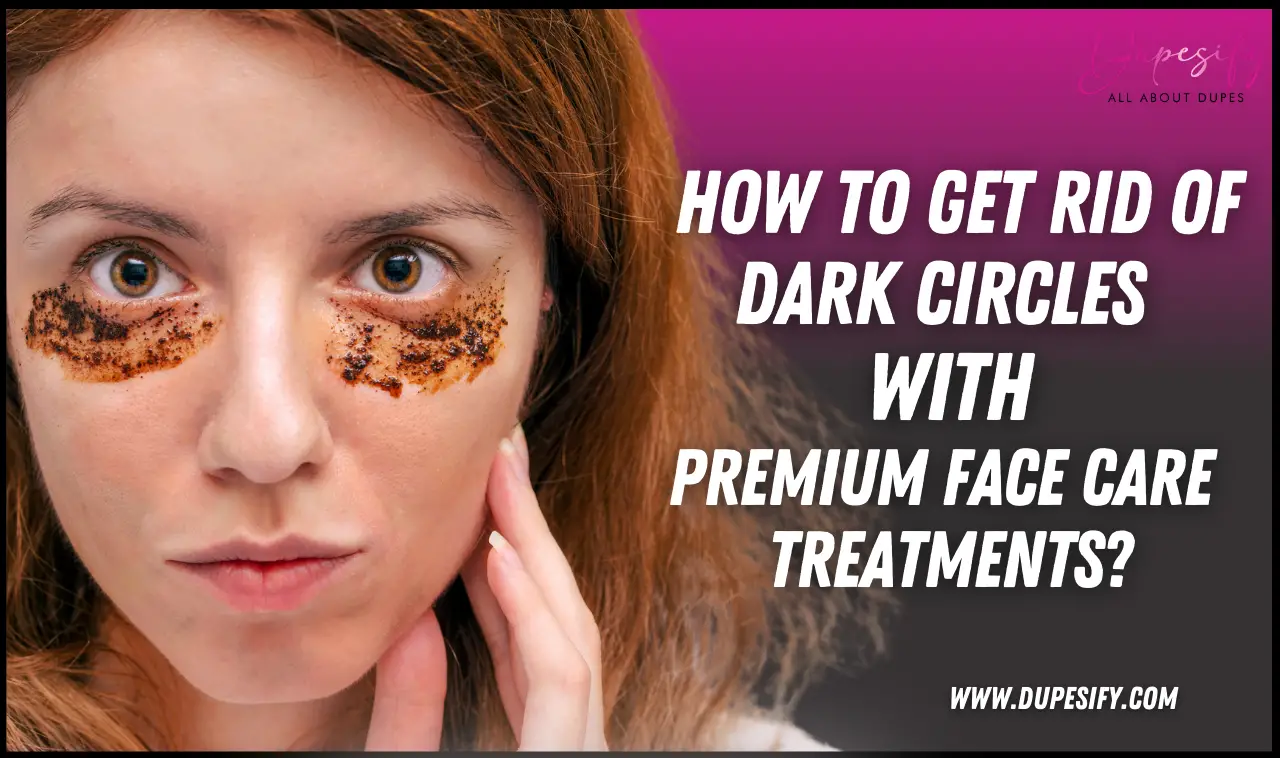 How to Get Rid of Dark Circles with Premium Face Care Treatments