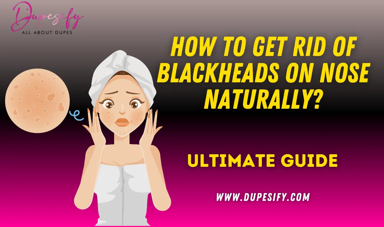How to Get Rid of Blackheads on Nose Naturally