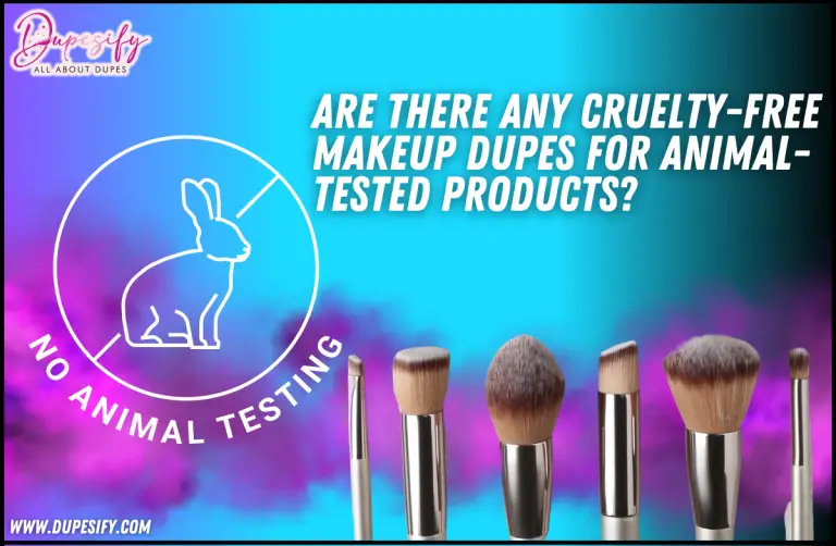 Are There Any Cruelty-Free Makeup Dupes For Animal-Tested Products?