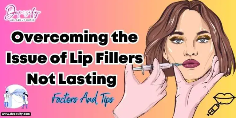 Overcoming the Issue of Lip Fillers Not Lasting – Factors And Tips