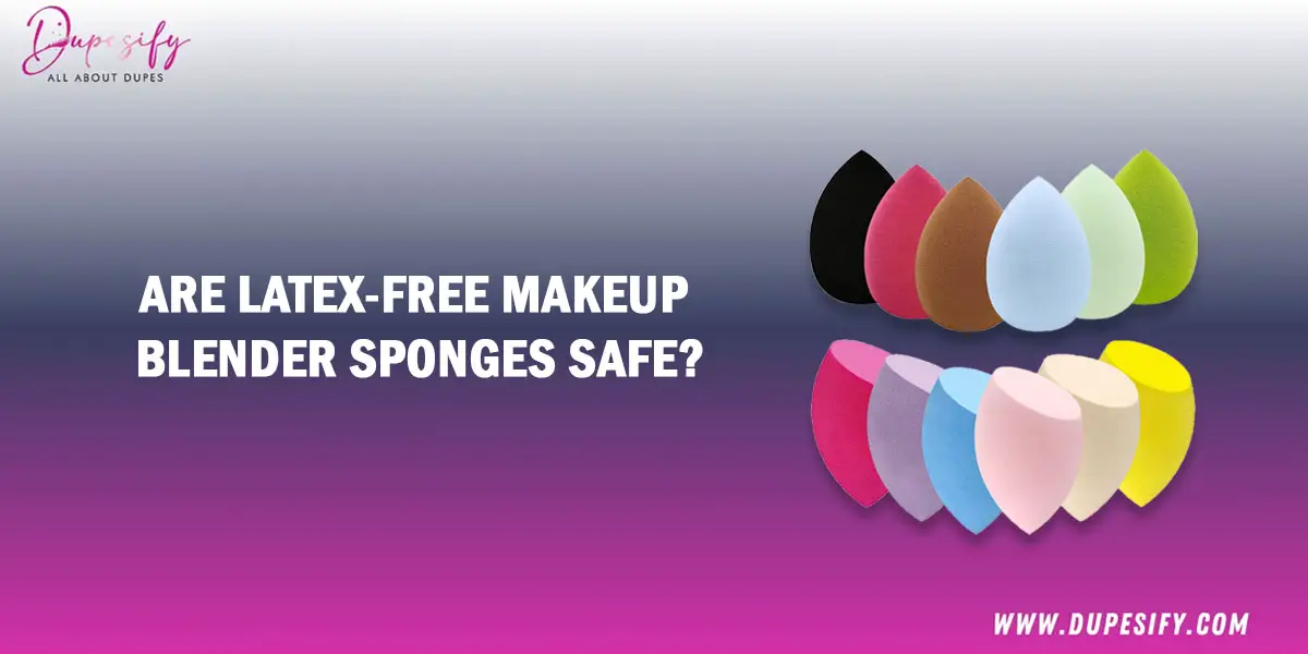 Are-Latex-Free-Makeup-Blender-Sponges-Safe
